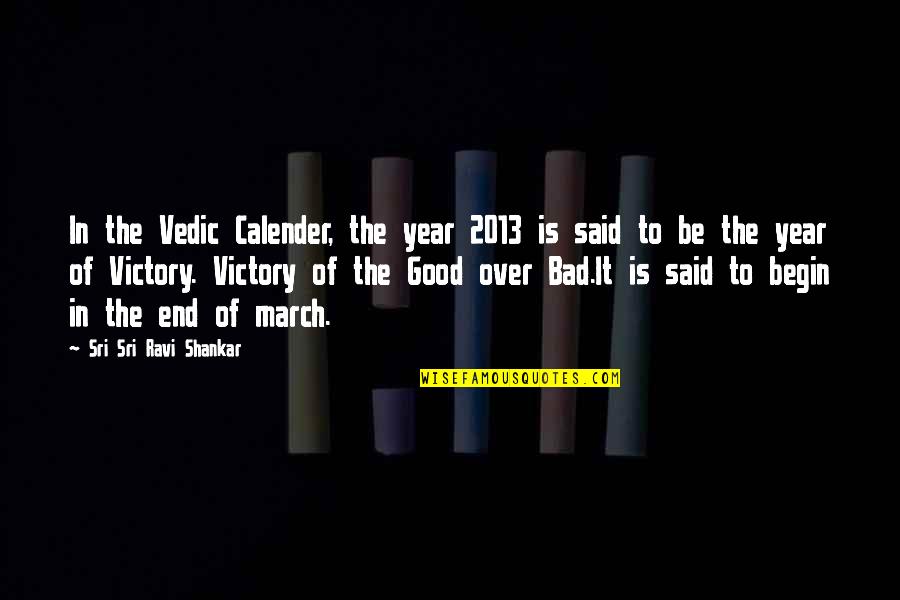 Sri Sri Ravi Quotes By Sri Sri Ravi Shankar: In the Vedic Calender, the year 2013 is