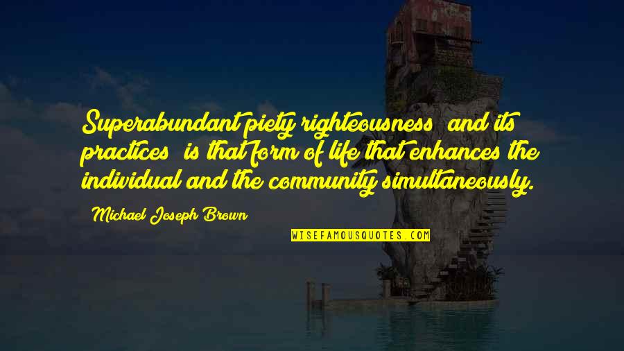 Sri Suktam In Telugu Quotes By Michael Joseph Brown: Superabundant piety/righteousness (and its practices) is that form Sri Suktam In Telugu Quotes By Michael Joseph Brown: Superabundant piety/righteousness (and its practices) is that form