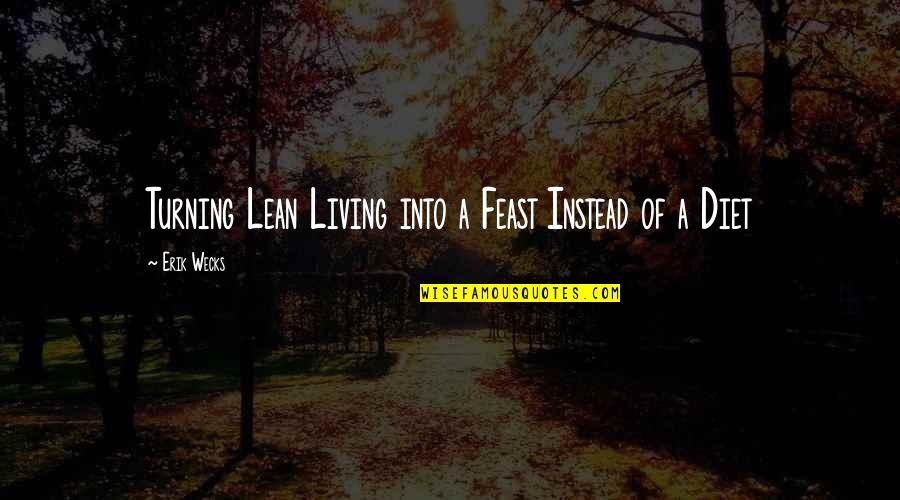 Sridhar Cce Quotes By Erik Wecks: Turning Lean Living into a Feast Instead of Sridhar Cce Quotes By Erik Wecks: Turning Lean Living into a Feast Instead of