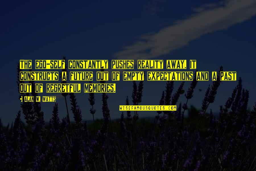 Sridhar Iyengar Quotes By Alan W. Watts: The ego-self constantly pushes reality away. It constructs