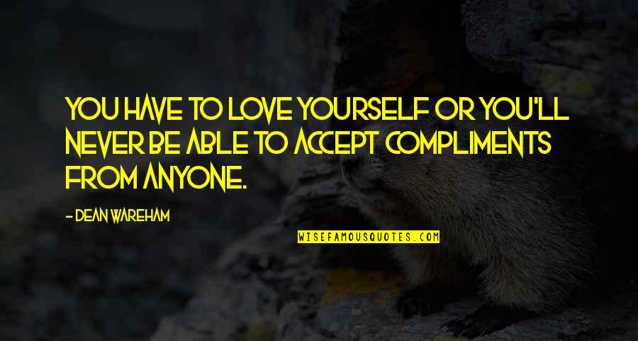 Sridhar Ramaswamy Quotes By Dean Wareham: You have to love yourself or you'll never