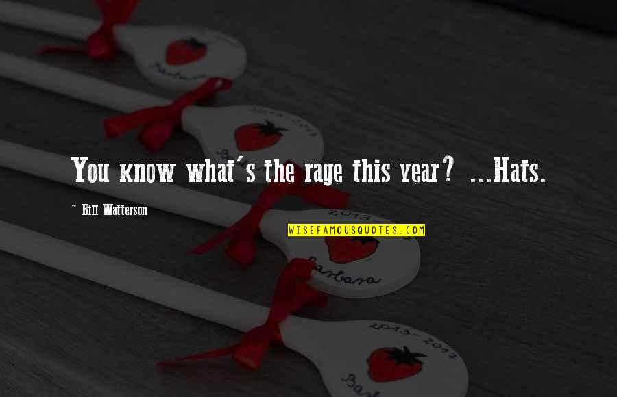 Sridharan Quotes By Bill Watterson: You know what's the rage this year? ...Hats.