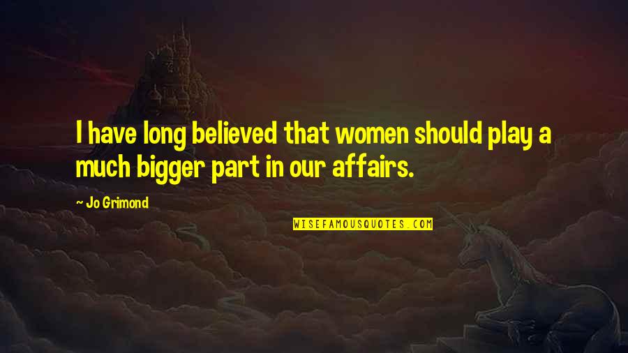 Sridharan Quotes By Jo Grimond: I have long believed that women should play