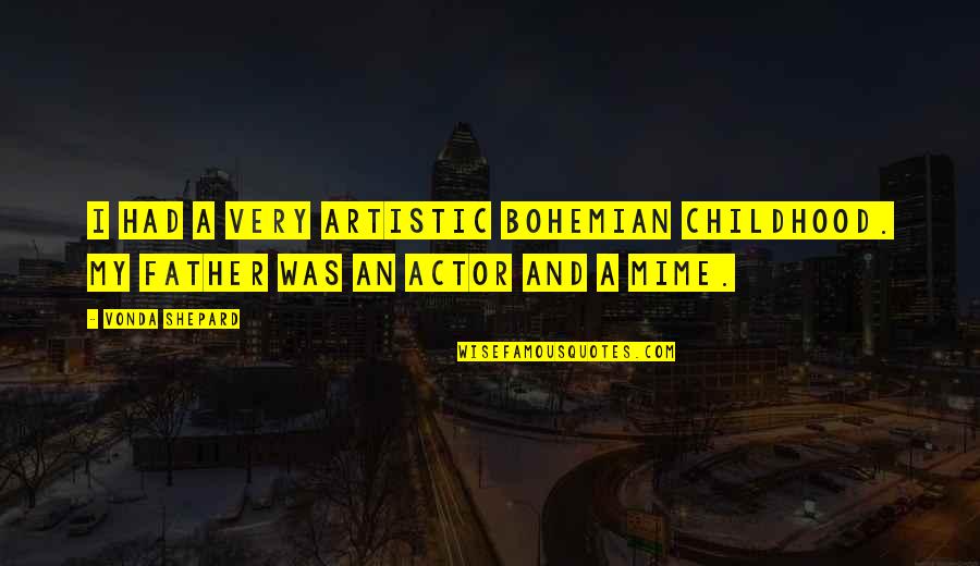 Srijananagar Quotes By Vonda Shepard: I had a very artistic bohemian childhood. My