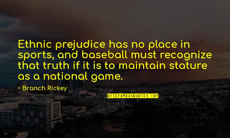 Srijeda Engleski Quotes By Branch Rickey: Ethnic prejudice has no place in sports, and Srijeda Engleski Quotes By Branch Rickey: Ethnic prejudice has no place in sports, and
