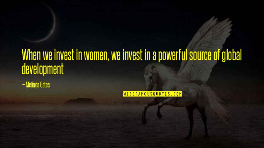 Srikanta Songs Quotes By Melinda Gates: When we invest in women, we invest in