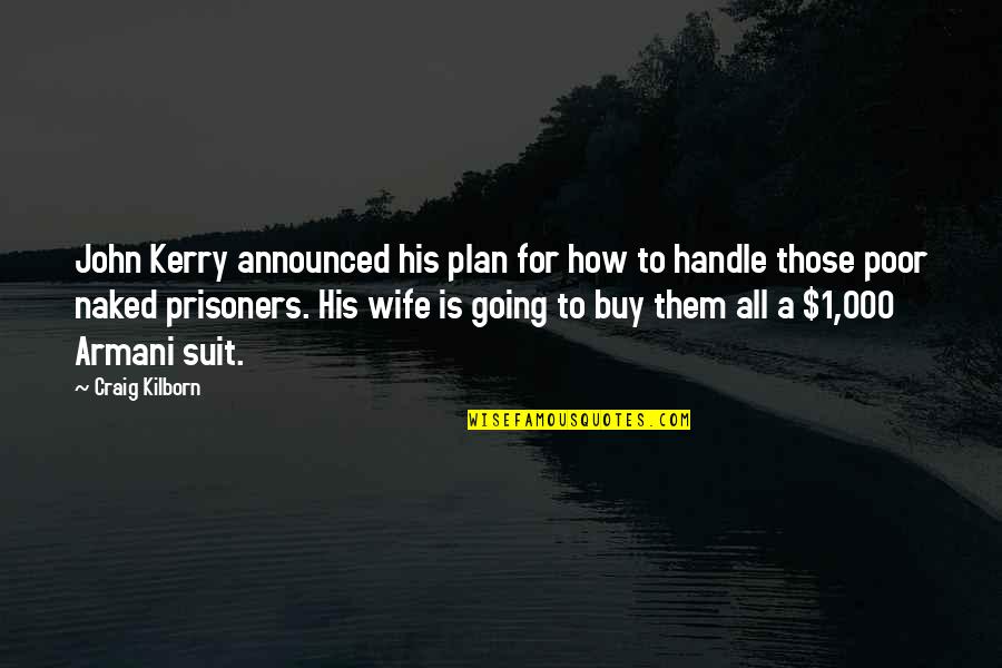 Srilekha Govil Quotes By Craig Kilborn: John Kerry announced his plan for how to Srilekha Govil Quotes By Craig Kilborn: John Kerry announced his plan for how to