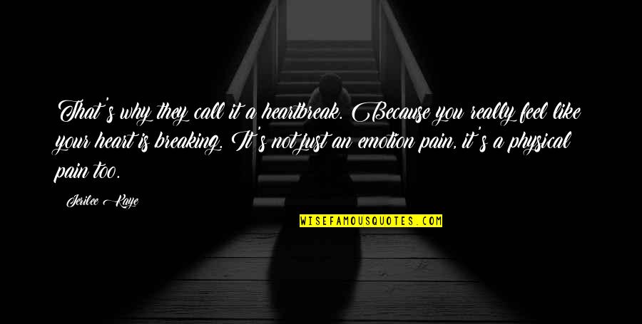 Srinagar Quotes By Jerilee Kaye: That's why they call it a heartbreak. Because