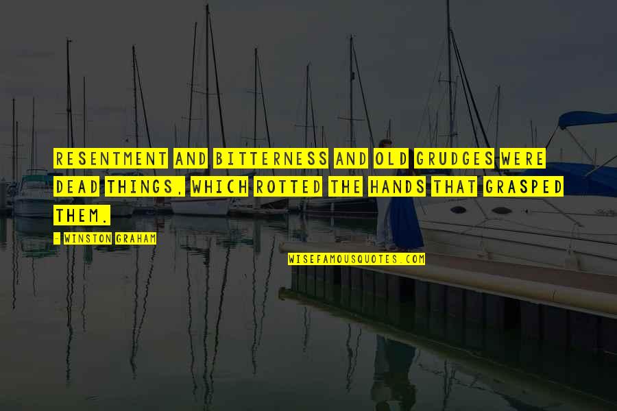 Srinath Kadimi Quotes By Winston Graham: Resentment and bitterness and old grudges were dead Srinath Kadimi Quotes By Winston Graham: Resentment and bitterness and old grudges were dead