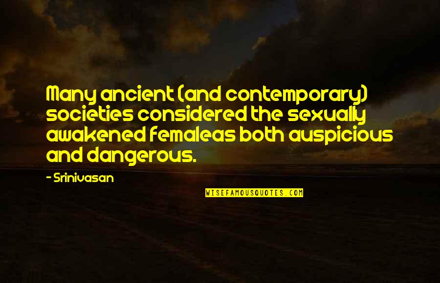 Srinivasan Quotes By Srinivasan: Many ancient (and contemporary) societies considered the sexually