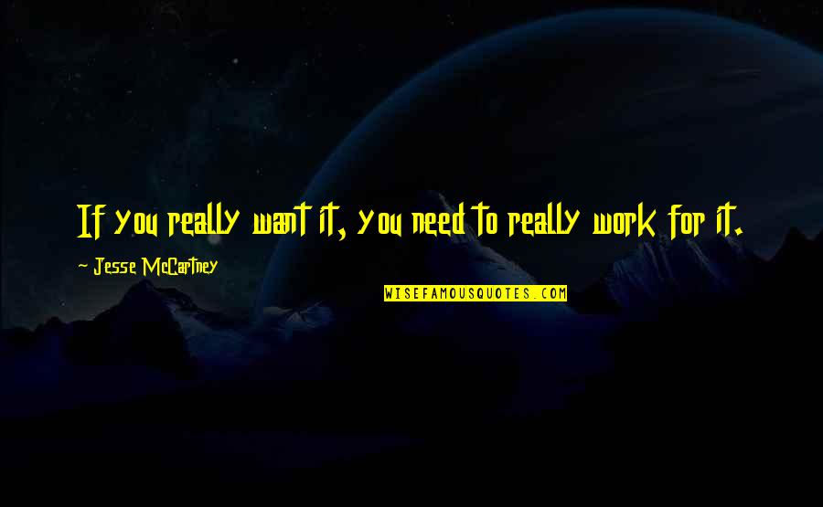 Srinkadink Quotes By Jesse McCartney: If you really want it, you need to Srinkadink Quotes By Jesse McCartney: If you really want it, you need to