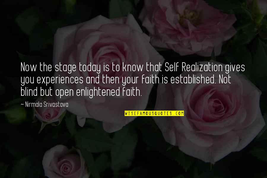 Srivastava Quotes By Nirmala Srivastava: Now the stage today is to know that Srivastava Quotes By Nirmala Srivastava: Now the stage today is to know that