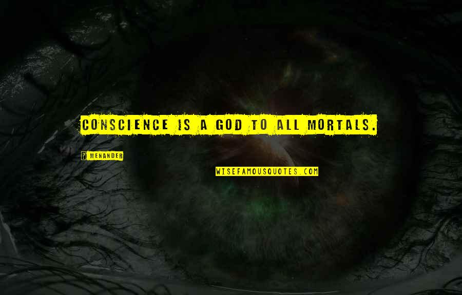 Srive Quotes By Menander: Conscience is a God to all mortals.