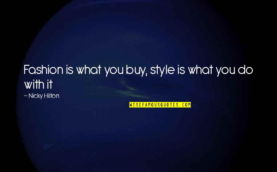 Srivichai Quotes By Nicky Hilton: Fashion is what you buy, style is what