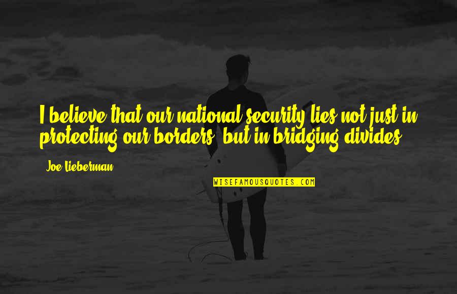 Srividya Natarajan Quotes By Joe Lieberman: I believe that our national security lies not Srividya Natarajan Quotes By Joe Lieberman: I believe that our national security lies not