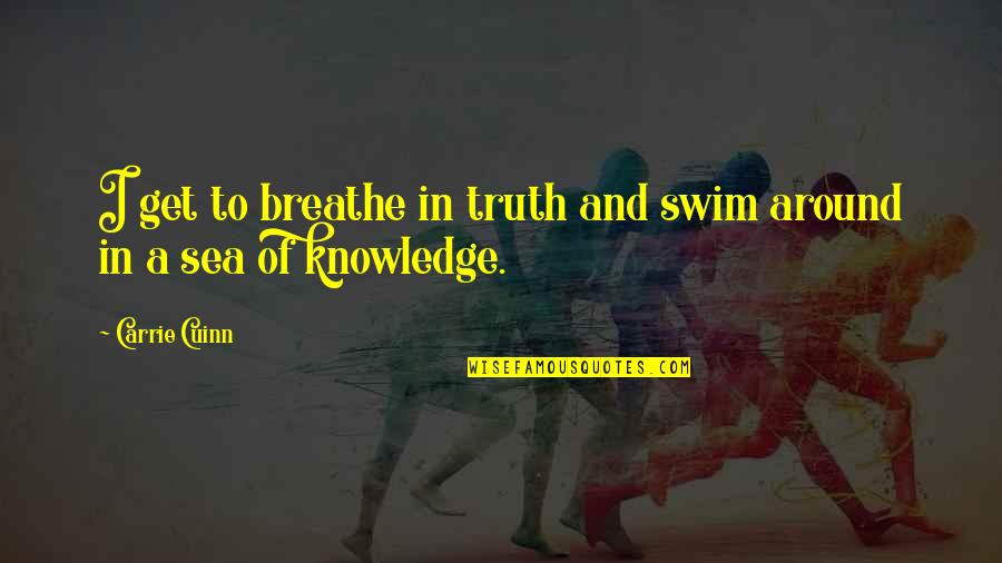 Srixon Quotes By Carrie Cuinn: I get to breathe in truth and swim