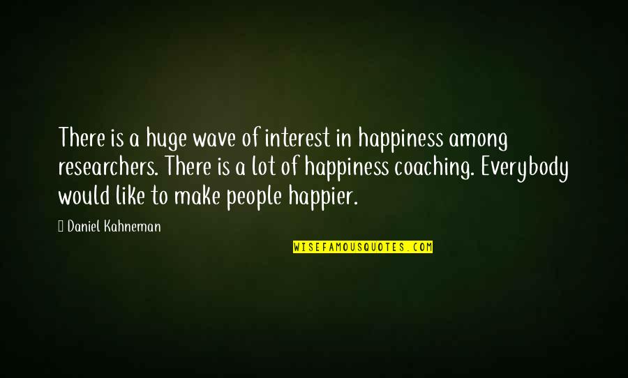 Sriyani Amarasinghe Quotes By Daniel Kahneman: There is a huge wave of interest in Sriyani Amarasinghe Quotes By Daniel Kahneman: There is a huge wave of interest in