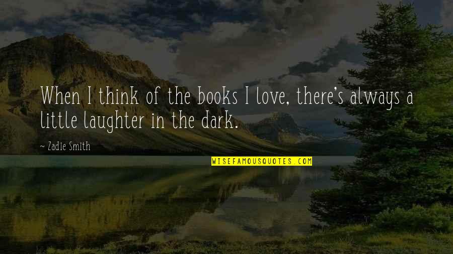 Srk Images With Quotes By Zadie Smith: When I think of the books I love,
