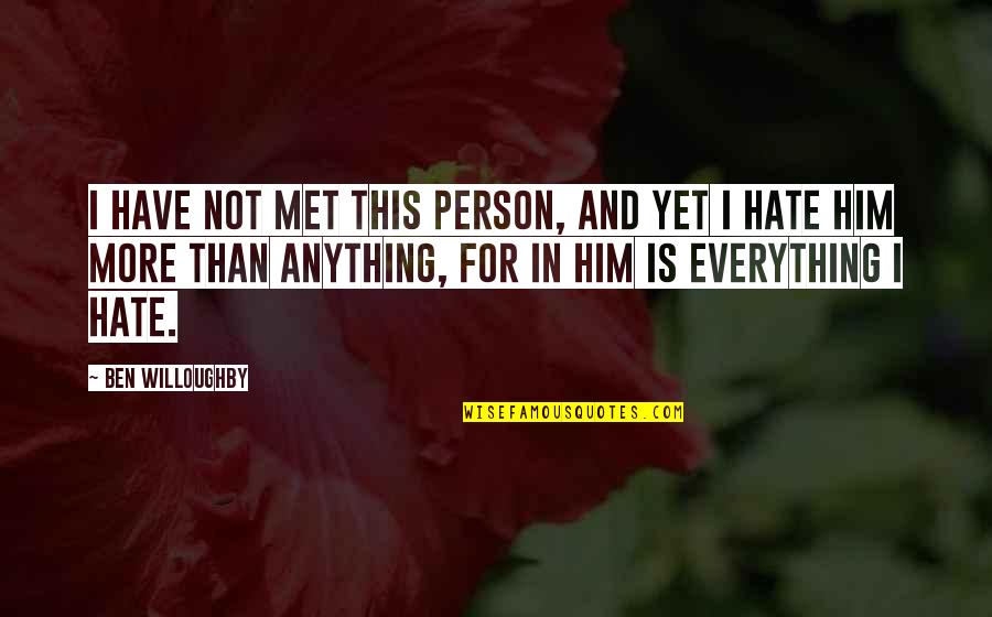 Srnom Quotes By Ben Willoughby: I have not met this person, and yet