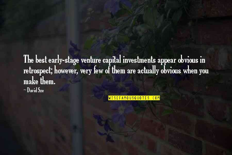 Srnom Quotes By David Sze: The best early-stage venture capital investments appear obvious Srnom Quotes By David Sze: The best early-stage venture capital investments appear obvious