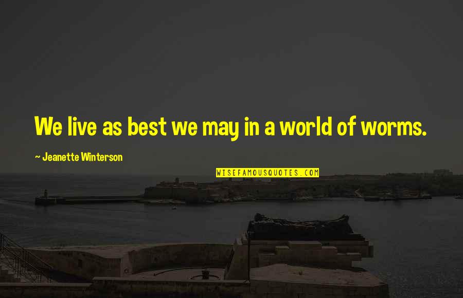 Srnom Quotes By Jeanette Winterson: We live as best we may in a Srnom Quotes By Jeanette Winterson: We live as best we may in a