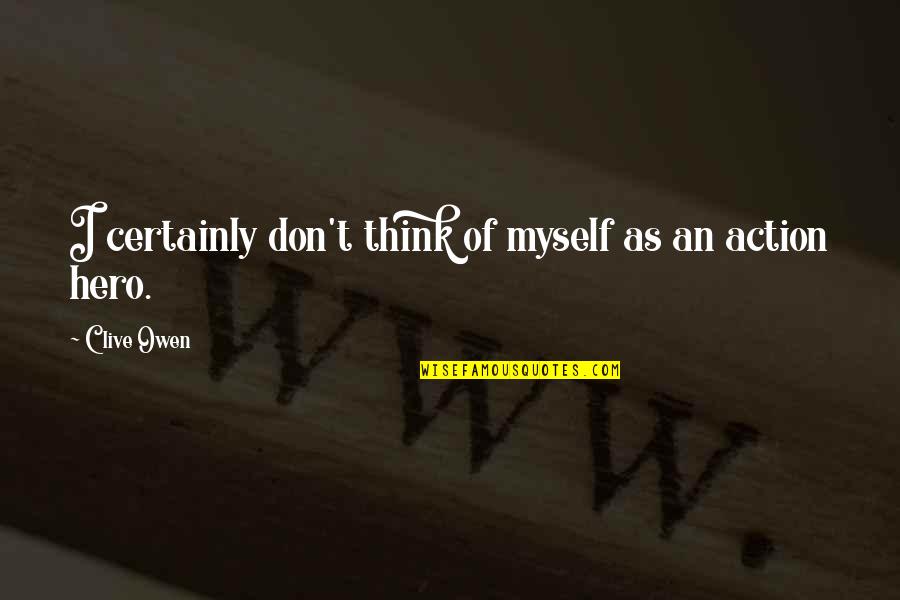 Srnr Food Quotes By Clive Owen: I certainly don't think of myself as an