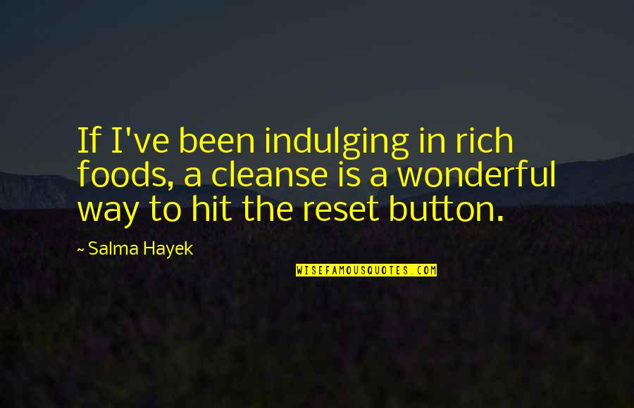 Srong Quotes By Salma Hayek: If I've been indulging in rich foods, a