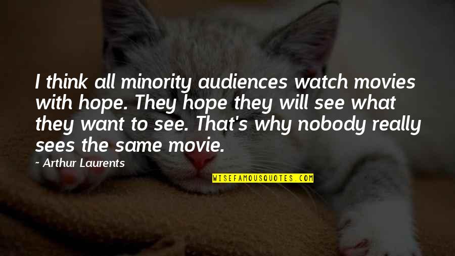 Srtm Data Quotes By Arthur Laurents: I think all minority audiences watch movies with Srtm Data Quotes By Arthur Laurents: I think all minority audiences watch movies with