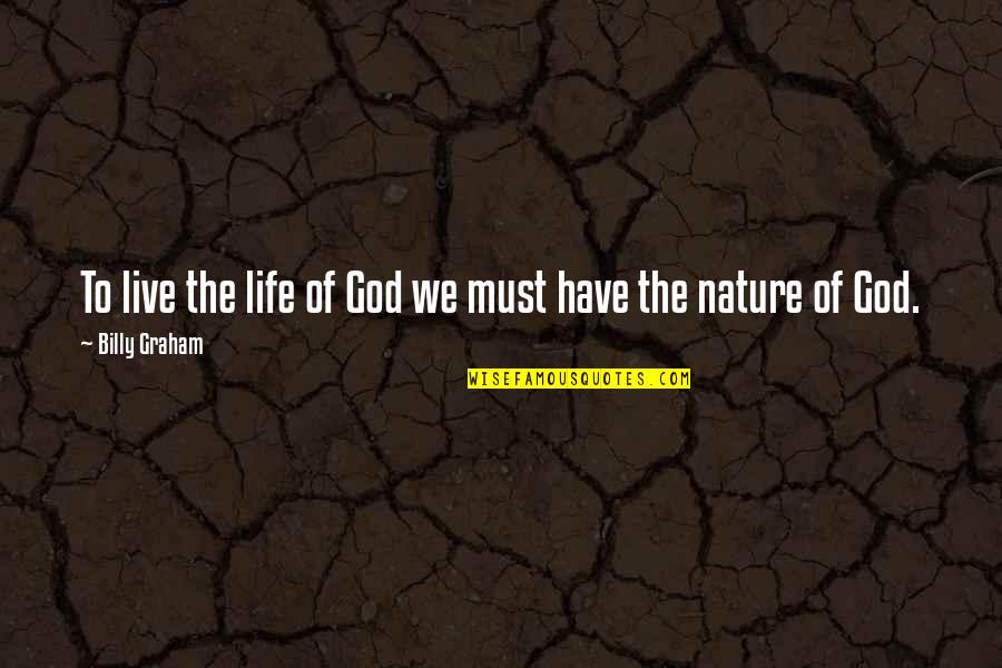Srttexas Quotes By Billy Graham: To live the life of God we must Srttexas Quotes By Billy Graham: To live the life of God we must