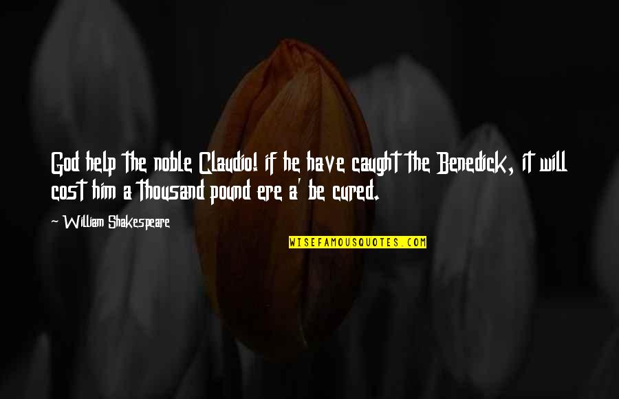 Srubarovi Quotes By William Shakespeare: God help the noble Claudio! if he have