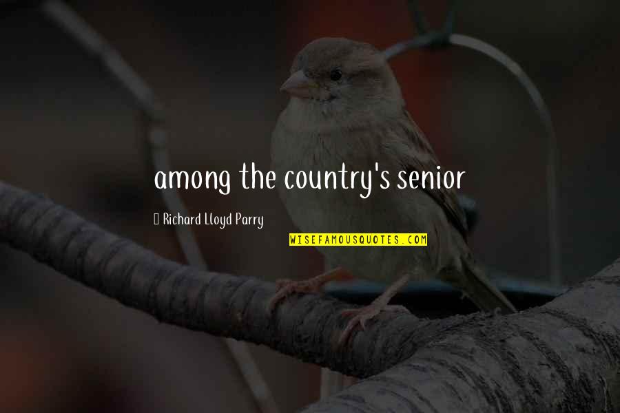 Srujana Song Quotes By Richard Lloyd Parry: among the country's senior Srujana Song Quotes By Richard Lloyd Parry: among the country's senior