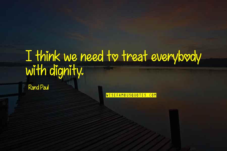 Srushti Jayant Deshmukh Motivational Quotes By Rand Paul: I think we need to treat everybody with