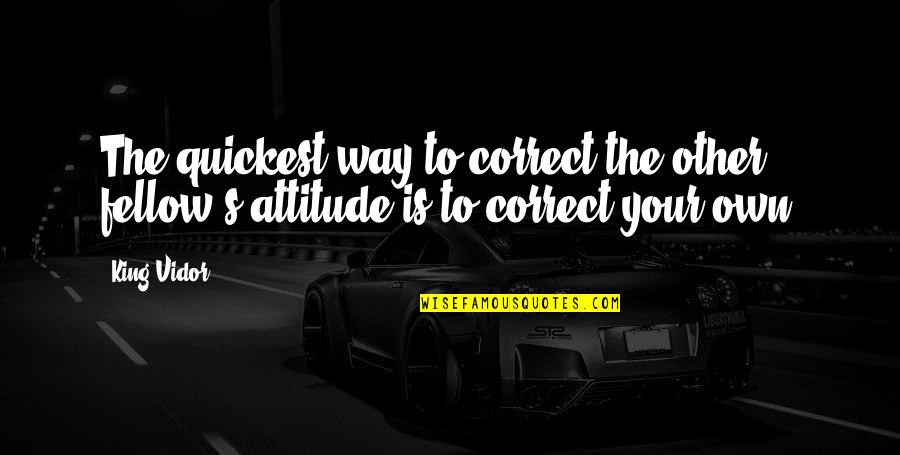 Srushti Kurdistan Quotes By King Vidor: The quickest way to correct the other fellow's