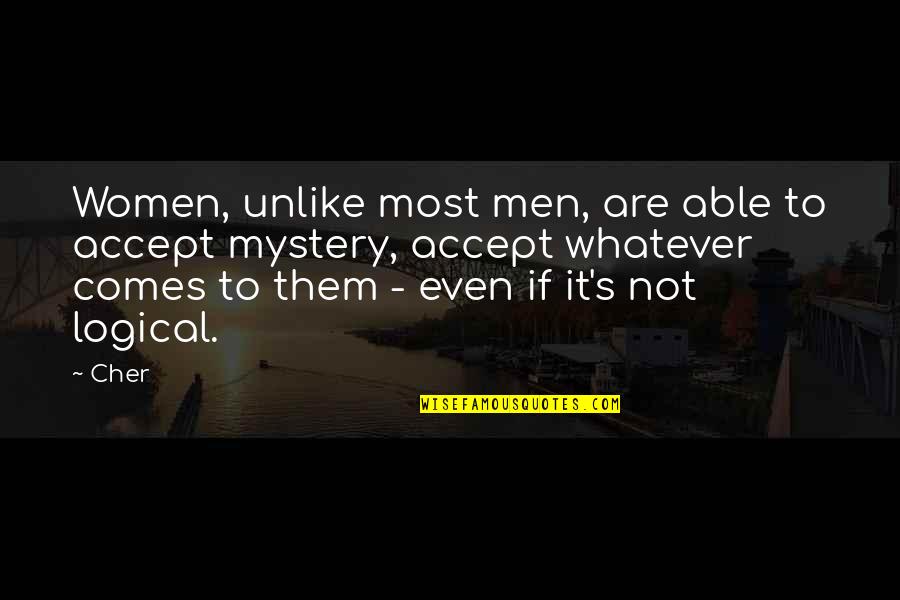 Sruta Sojowa Quotes By Cher: Women, unlike most men, are able to accept Sruta Sojowa Quotes By Cher: Women, unlike most men, are able to accept