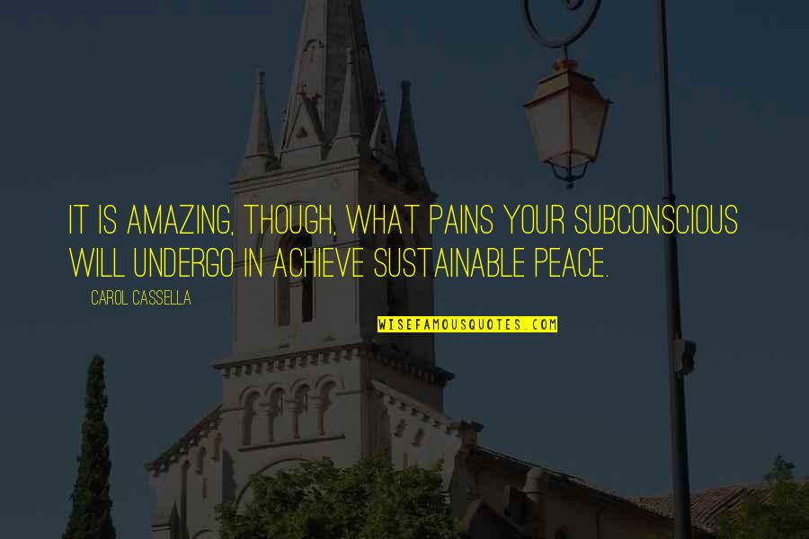 Sruta Vootukuru Quotes By Carol Cassella: It is amazing, though, what pains your subconscious Sruta Vootukuru Quotes By Carol Cassella: It is amazing, though, what pains your subconscious