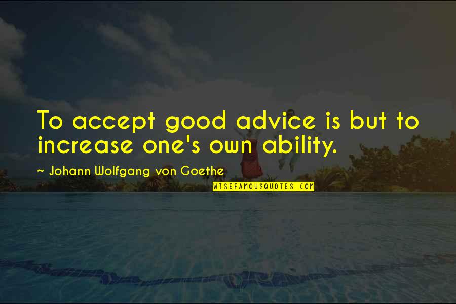 Srv Guitar Quotes By Johann Wolfgang Von Goethe: To accept good advice is but to increase