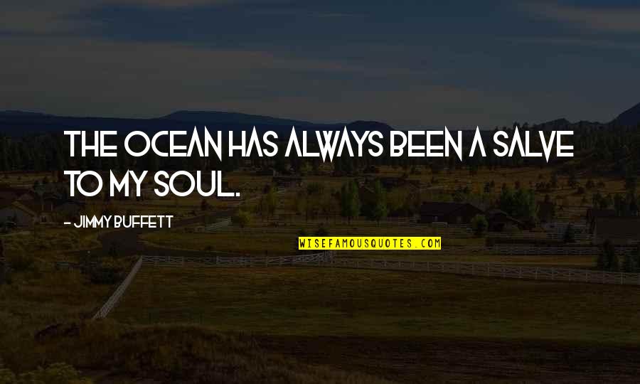 Srw J Quotes By Jimmy Buffett: The ocean has always been a salve to