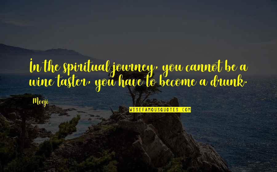 Srw J Quotes By Mooji: In the spiritual journey, you cannot be a