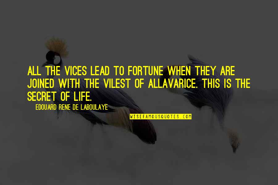 Srxy Quotes By Edouard Rene De Laboulaye: All the vices lead to fortune when they