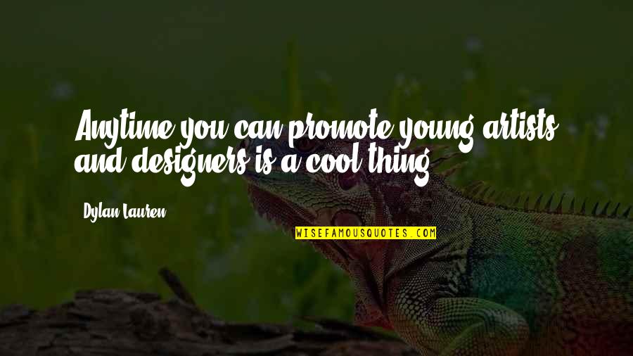 Sryou Quotes By Dylan Lauren: Anytime you can promote young artists and designers