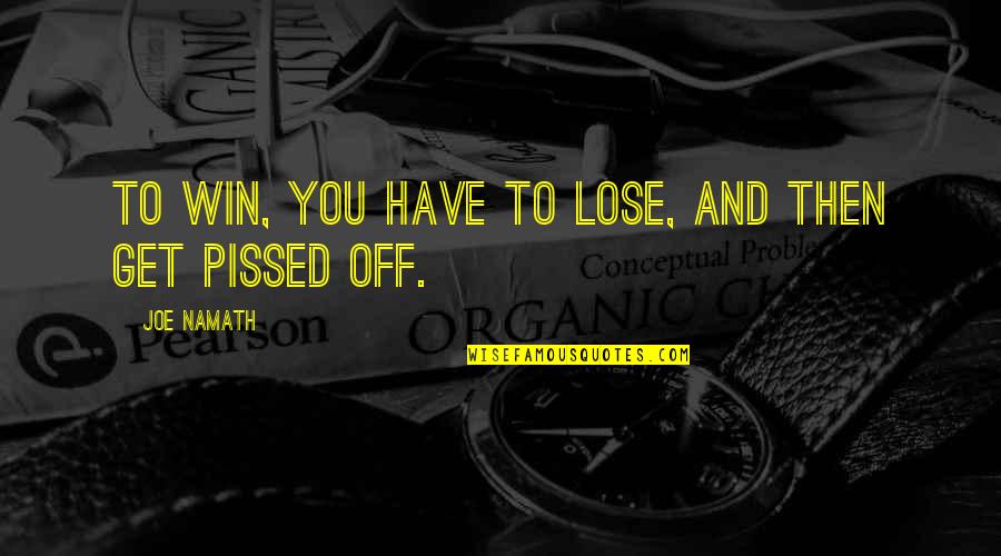 Ss Gb Quotes By Joe Namath: To win, you have to lose, and then Ss Gb Quotes By Joe Namath: To win, you have to lose, and then