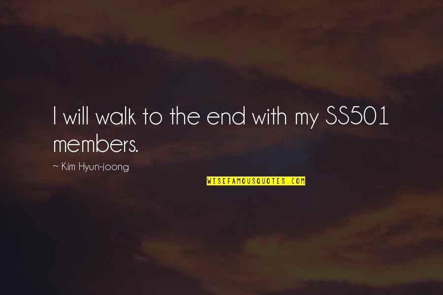 Ss501 Quotes By Kim Hyun-joong: I will walk to the end with my