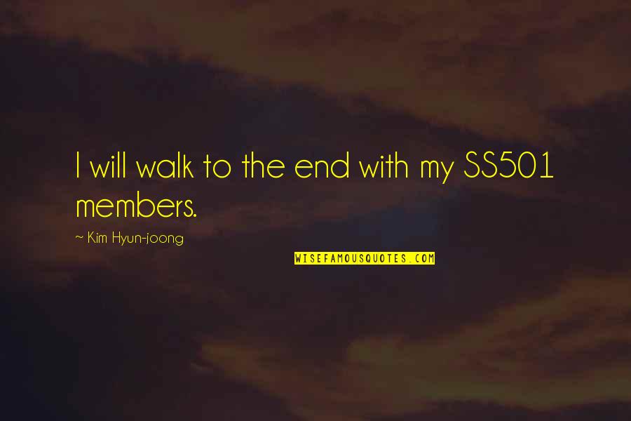 Ss501's Quotes By Kim Hyun-joong: I will walk to the end with my