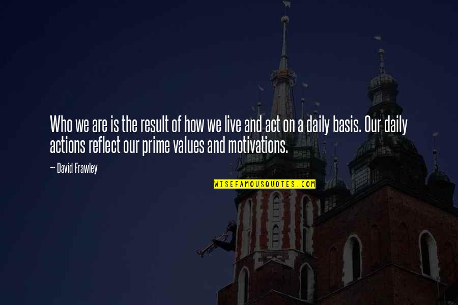 Ssail Quotes By David Frawley: Who we are is the result of how Ssail Quotes By David Frawley: Who we are is the result of how