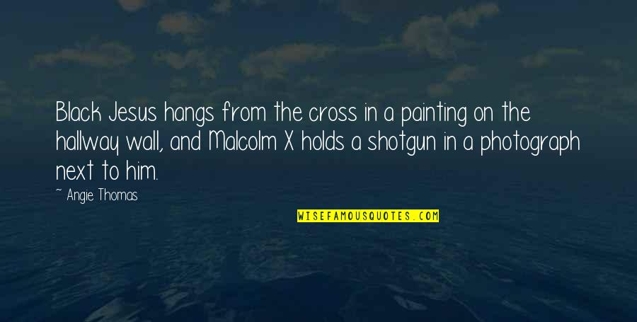 Ssayranian1993 Quotes By Angie Thomas: Black Jesus hangs from the cross in a Ssayranian1993 Quotes By Angie Thomas: Black Jesus hangs from the cross in a