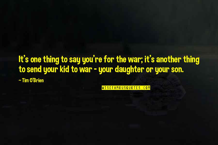 Ssayranian1993 Quotes By Tim O'Brien: It's one thing to say you're for the Ssayranian1993 Quotes By Tim O'Brien: It's one thing to say you're for the
