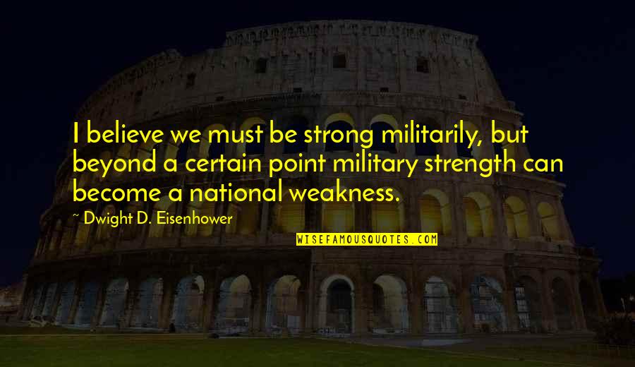 Ssb Stock Quotes By Dwight D. Eisenhower: I believe we must be strong militarily, but
