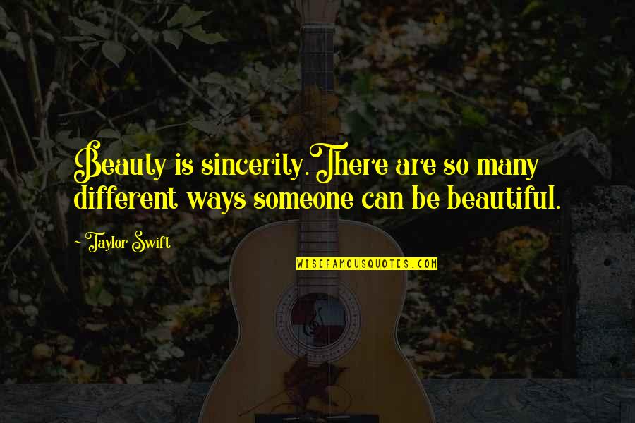 Ssc Farewell Quotes By Taylor Swift: Beauty is sincerity.There are so many different ways