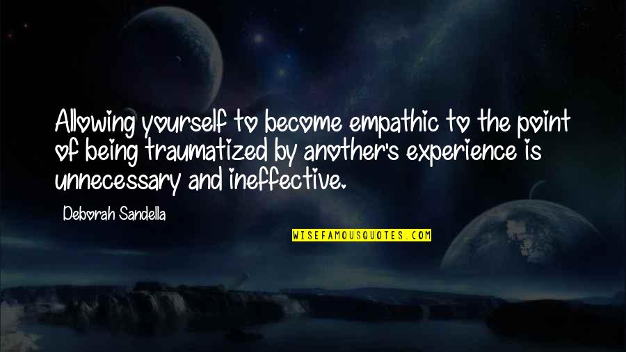Sslc Exam Quotes By Deborah Sandella: Allowing yourself to become empathic to the point Sslc Exam Quotes By Deborah Sandella: Allowing yourself to become empathic to the point