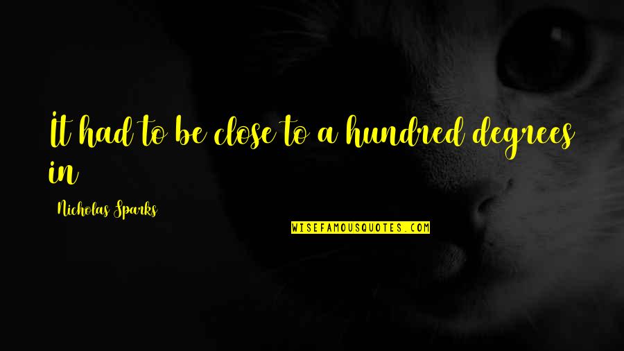 Sslc Exam Quotes By Nicholas Sparks: It had to be close to a hundred Sslc Exam Quotes By Nicholas Sparks: It had to be close to a hundred